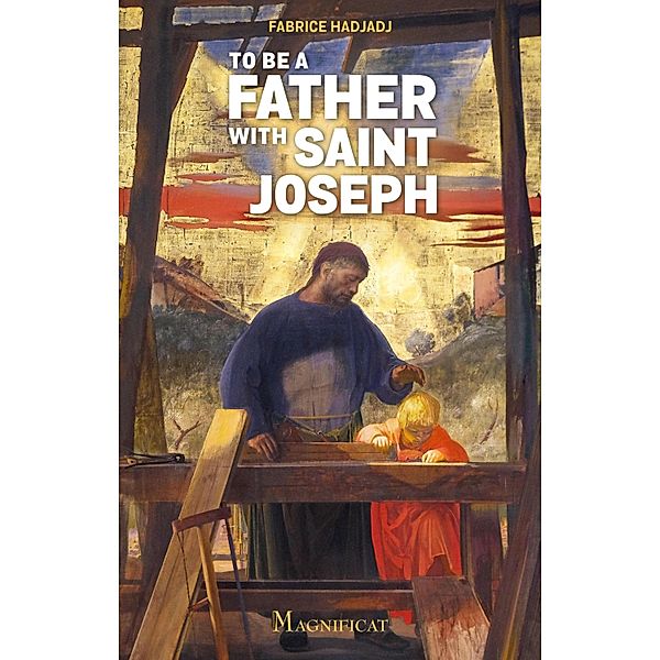 To be a Father with Saint Joseph, Fabrice Hadjadj