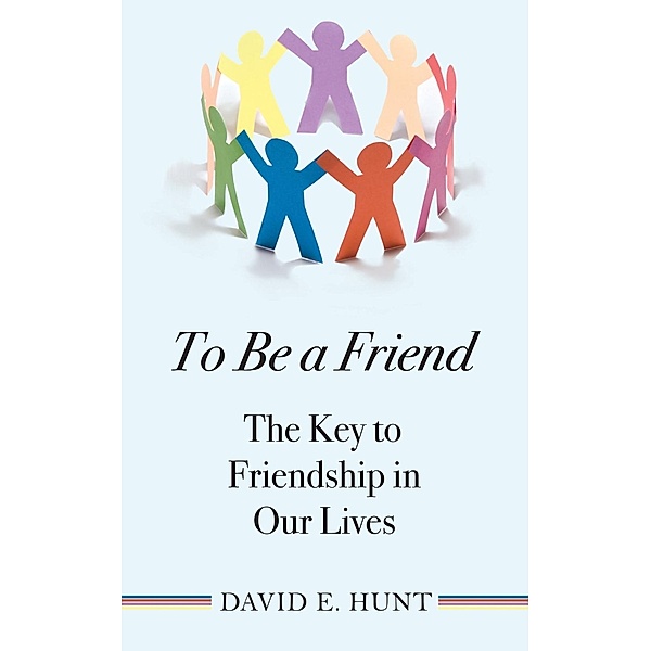 To Be a Friend, David E. Hunt