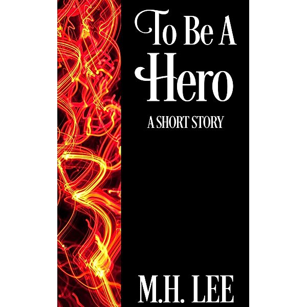 To Be A Hero, M. H. Lee