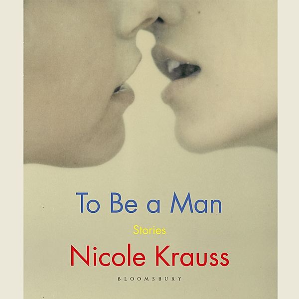 To Be a Man, Nicole Krauss