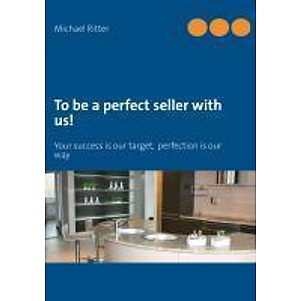 To be a perfect seller with us!, Michael Ritter