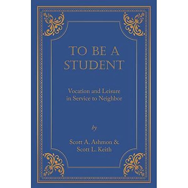 To Be A Student / NRP Books, Scott A. Ashmon, Scott L. Keith