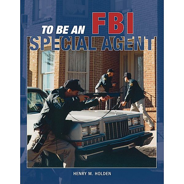 To Be an FBI Special Agent / To Be A, Henry Holden