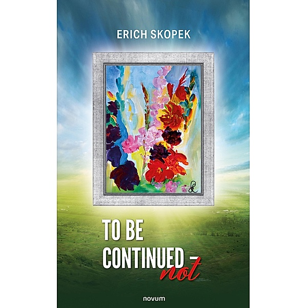 To be continued - not, Erich Skopek