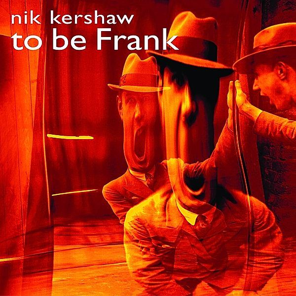 To Be Frank (Digipak), Nik Kershaw