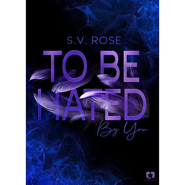 To Be Hated By You / To Be Bd.2, S. V. Rose
