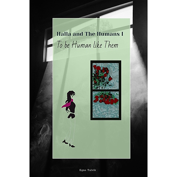 To Be Human Like Them (Halla and The Humans, #1) / Halla and The Humans, Egne Talvik