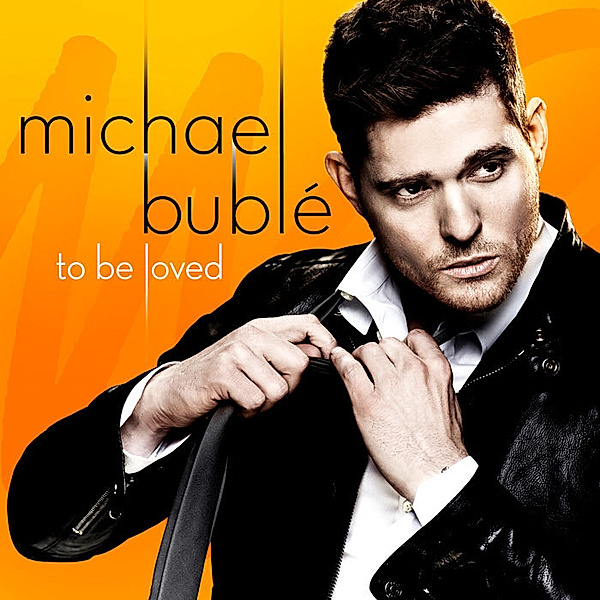 To Be Loved, Michael Bublé