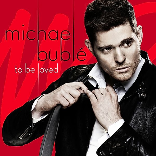To Be Loved (Deluxe Edition inkl. 3 Bonustracks), Michael Bublé