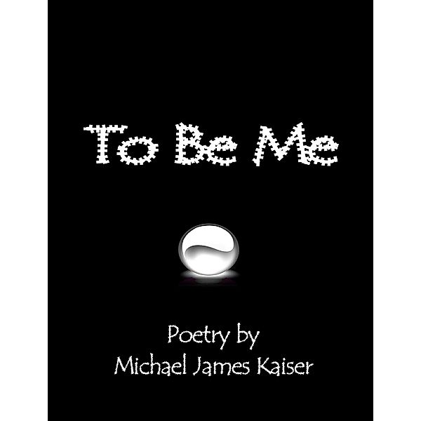 To Be Me, Michael James Kaiser