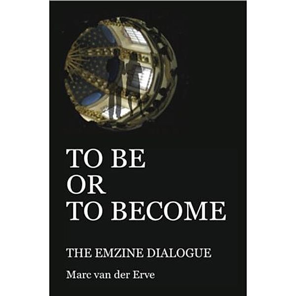 TO BE OR TO BECOME, Marc van der Erve