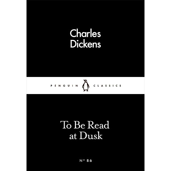 To Be Read at Dusk / Penguin Little Black Classics, Charles Dickens