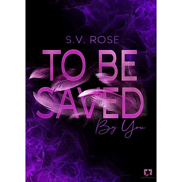 To Be Saved By You / To Be Bd.3, S. V. Rose