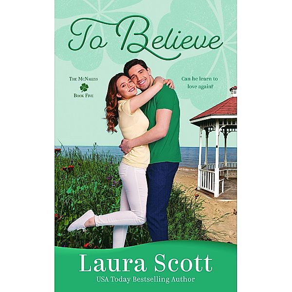 To Believe (The McNallys, #5) / The McNallys, Laura Scott