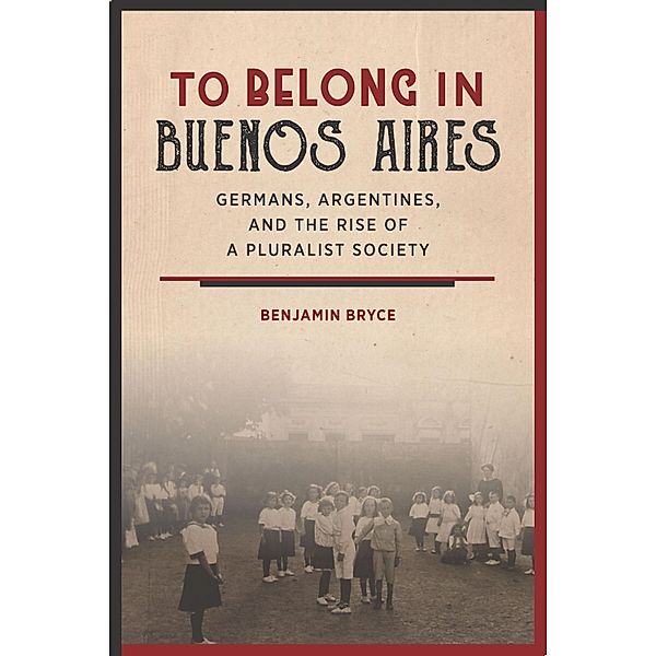 To Belong in Buenos Aires, Benjamin Bryce