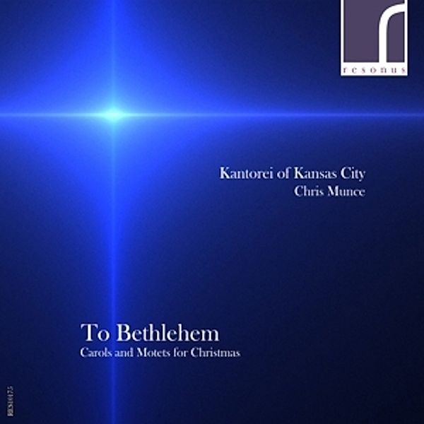 To Bethlehem, Chris Munce, Kantorei of Kansas City