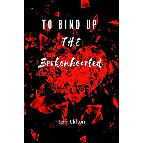 To Bind up the Brokenhearted, Terri Clifton