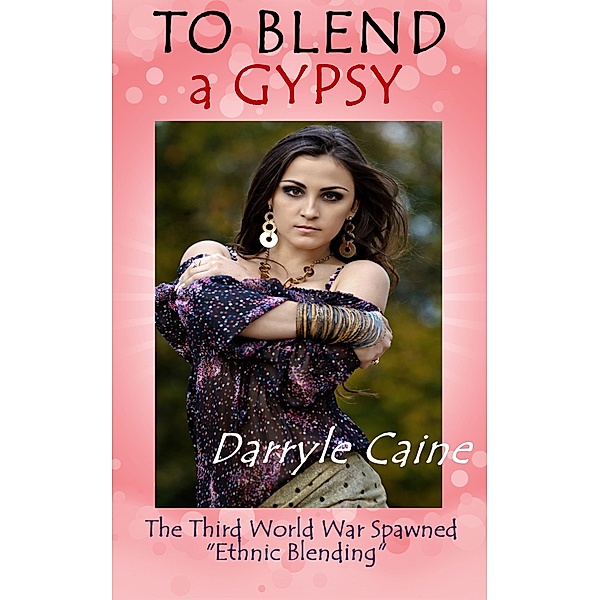 To Blend A Gypsy, Darryle Caine