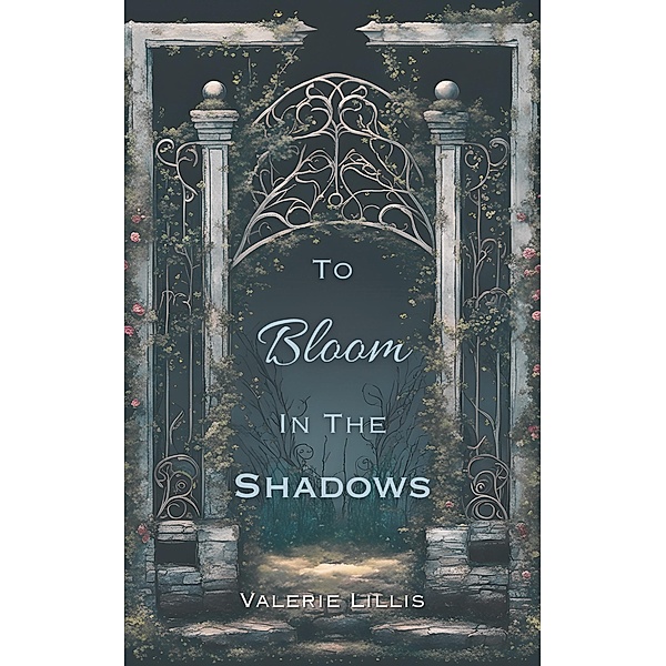 To Bloom in the Shadows (Grimm Retellings, #1) / Grimm Retellings, Valerie Lillis