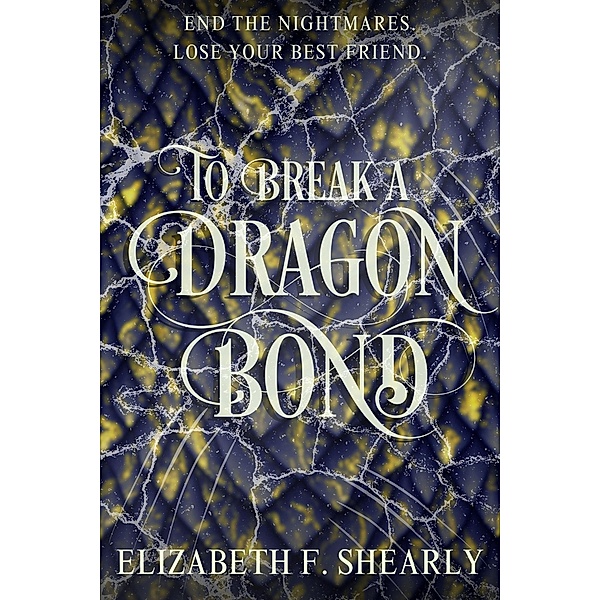 To Break a Dragon Bond (Second Acts of Weary Warrior Women) / Second Acts of Weary Warrior Women, Elizabeth F. Shearly