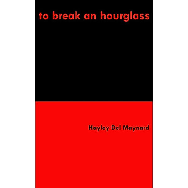 To Break an Hourglass, Hayley Maynard