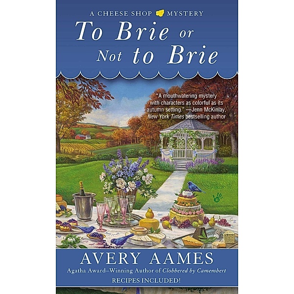 To Brie or Not To Brie / Cheese Shop Mystery Bd.4, Avery Aames