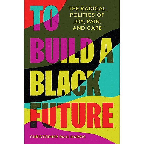 To Build a Black Future, Christopher Paul Harris