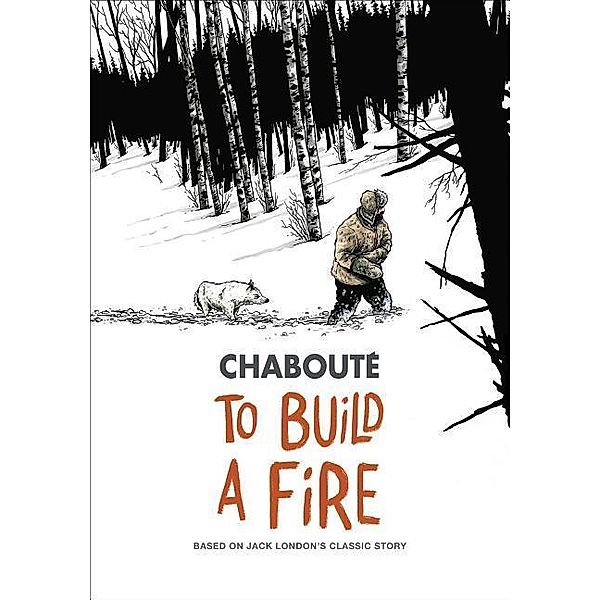 To Build a Fire, Christophe Chabouté