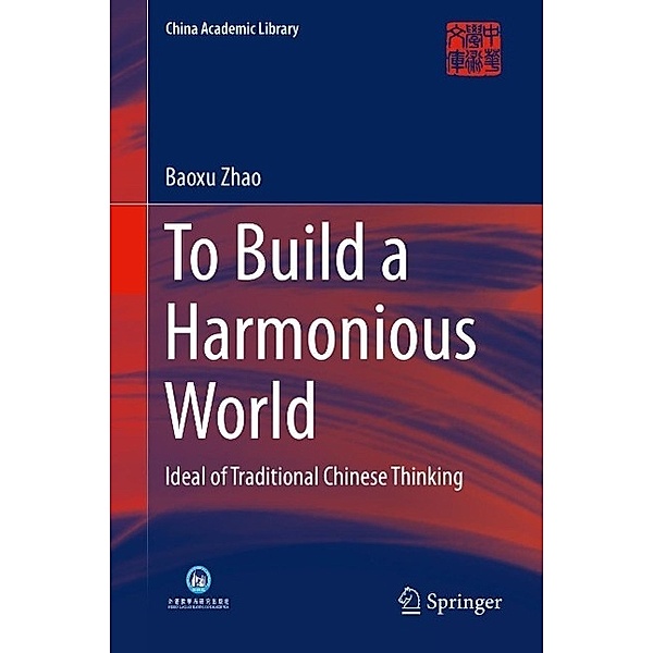 To Build a Harmonious World / China Academic Library, Baoxu Zhao