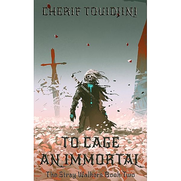 To Cage an Immortal (The Stray Walkers, #2) / The Stray Walkers, Cherif Touidjini