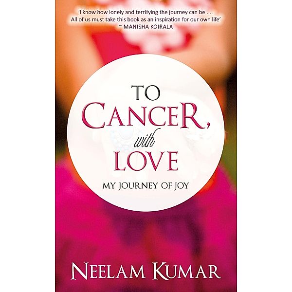 To Cancer, with love / Hay House India, Neelam Kumar