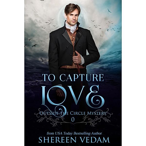 To Capture Love (Outside the Circle Mystery, #0) / Outside the Circle Mystery, Shereen Vedam