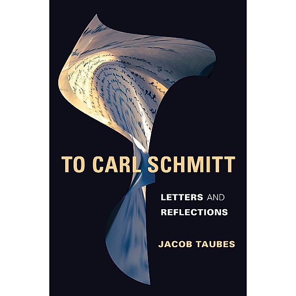 To Carl Schmitt / Insurrections: Critical Studies in Religion, Politics, and Culture, Jacob Taubes