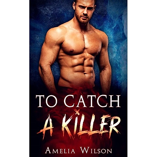 To Catch A Killer, Amelia Wilson