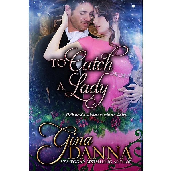 To Catch A Lady (Lords & Ladies & Love, #1) / Lords & Ladies & Love, Gina Danna