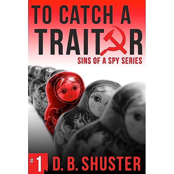 To Catch a Traitor / Crime Bytes Media, D. B. Shuster
