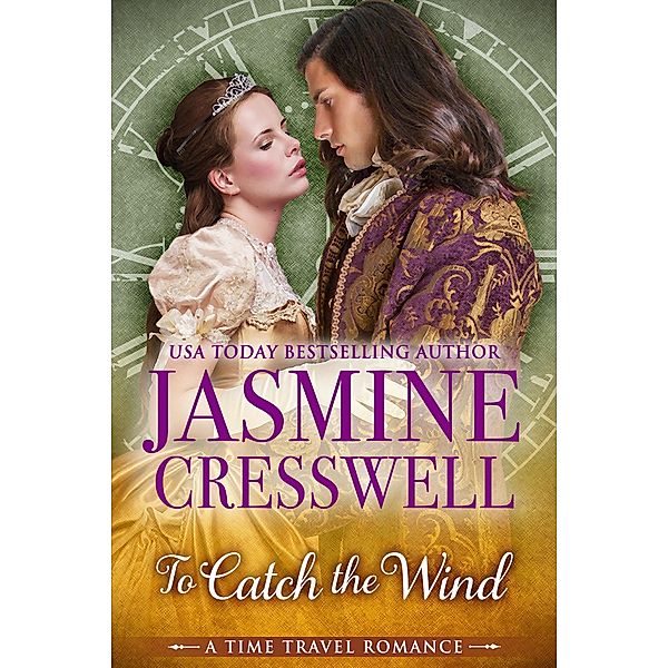 To Catch the Wind (A Time Travel Romance), Jasmine Cresswell