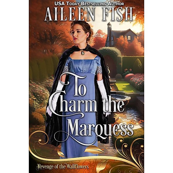 To Charm the Marquess (Revenge of the Wallflowers, #30) / Revenge of the Wallflowers, Aileen Fish, Wallflowers Revenge