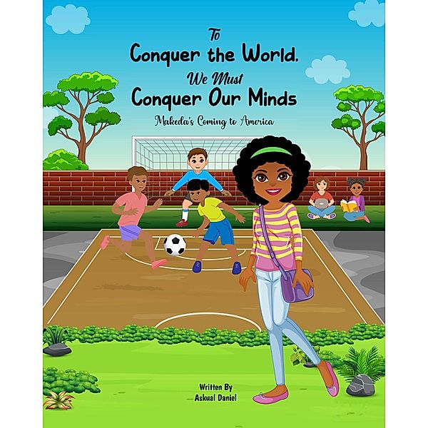 To Conquer the World We Must Conquer Our Minds: Makeda's Coming to America, Askual Daniel