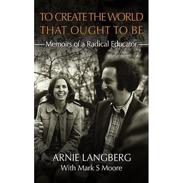 To Create the World That Ought to Be, Arnie Langberg