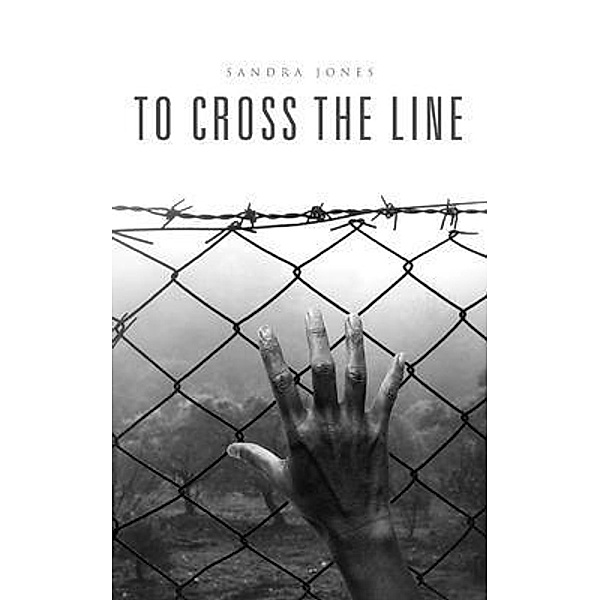 To Cross the Line / BookTrail Publishing, Sandra Jones