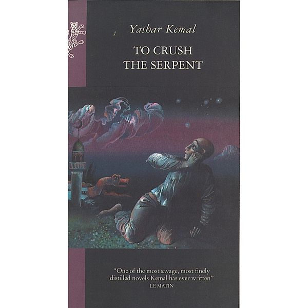 To Crush The Serpent, Yashar Kemal