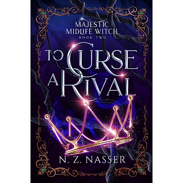 To Curse a Rival (Majestic Midlife Witch, #2) / Majestic Midlife Witch, N. Z. Nasser