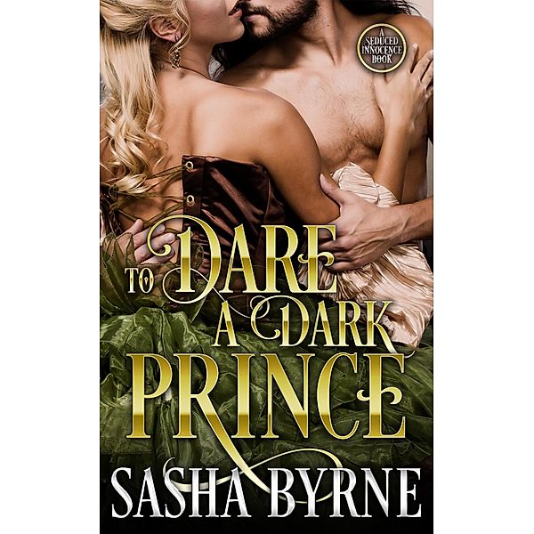 To Dare a Dark Prince (Seduced Innocence) / Seduced Innocence, Sasha Byrne