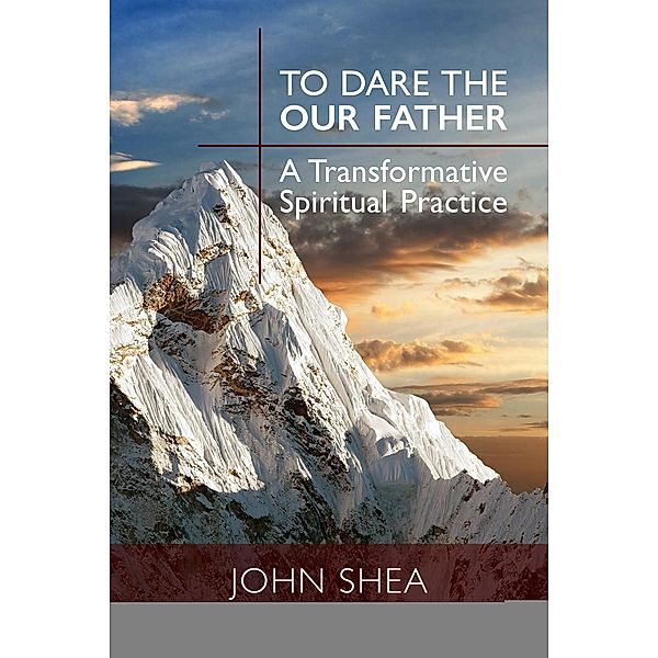 To Dare the Our Father, John Shea