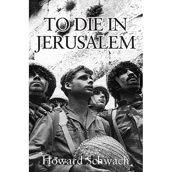 TO DIE IN JERUSALEM, Howard Schwach
