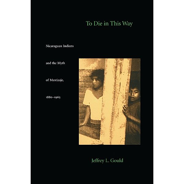 To Die in this Way / Latin America otherwise, Gould Jeffrey L. Gould