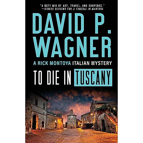 To Die in Tuscany / Rick Montoya Italian Mysteries, David P. Wagner