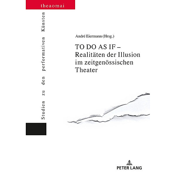 TO DO AS IF - Realitäten der Illusion im zeitgenössischen Theater, André Eiermann