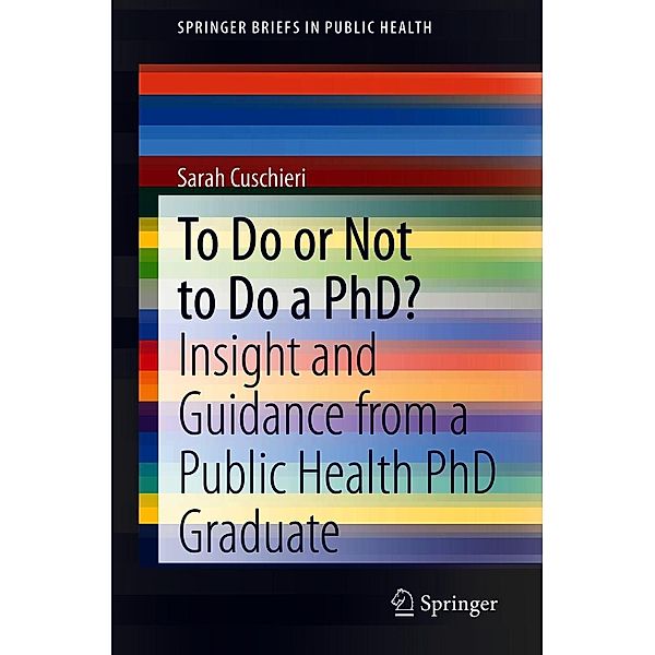 To Do or Not to Do a PhD? / SpringerBriefs in Public Health, Sarah Cuschieri